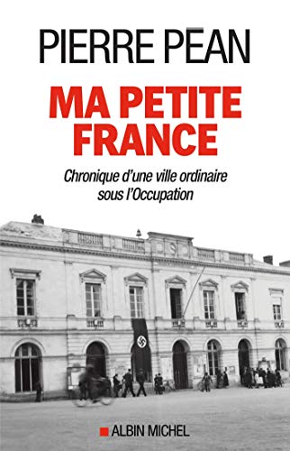 Beispielbild fr Ma petite France : Chronique d'une ville ordinaire sous l'Occupation zum Verkauf von medimops