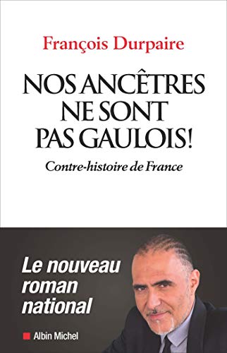 Beispielbild fr Nos anctres ne sont pas gaulois !: Contre-histoire de France zum Verkauf von Ammareal