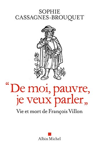 Beispielbild fr "De moi, pauvre, je veux parler" : Vie et mort de Franois Villon zum Verkauf von medimops