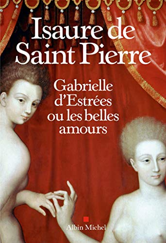 Beispielbild fr Gabrielle d'Estres ou les belles amours zum Verkauf von Ammareal