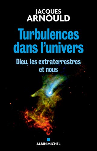 Beispielbild fr Turbulences dans l'univers : Dieu, les extraterrestres et nous zum Verkauf von Ammareal