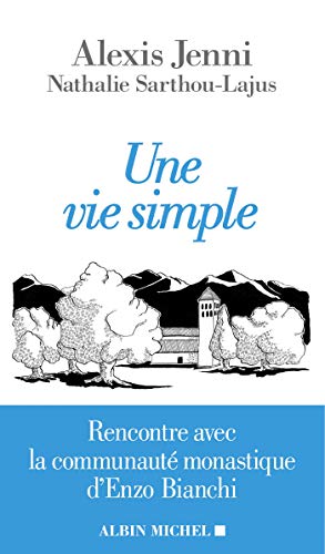 Stock image for Une vie simple: Rencontre avec la communaut monastique d'Enzo Bianchi for sale by Ammareal