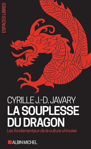 Beispielbild fr La Souplesse du dragon: Les fondamentaux de la culture chinoise zum Verkauf von Librairie Th  la page