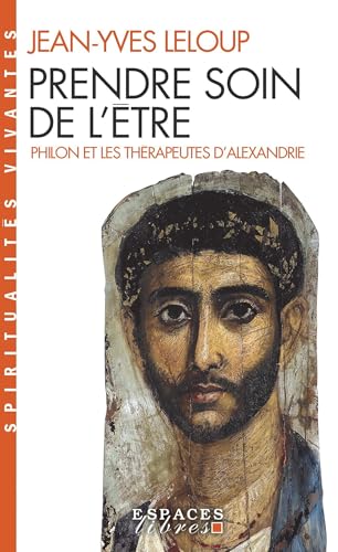 9782226326997: Prendre soin de l'tre: Philon et les thrapeutes d'Alexandrie