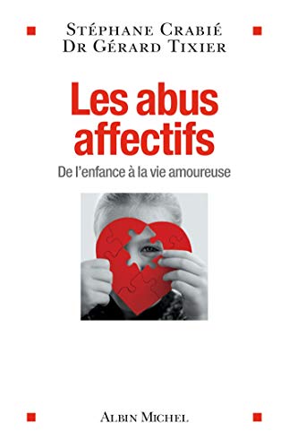 Imagen de archivo de Les Abus affectifs: De l'enfance  la vie amoureuse [Broch] Crabi, Stphane et Tixier, Docteur Grard a la venta por BIBLIO-NET