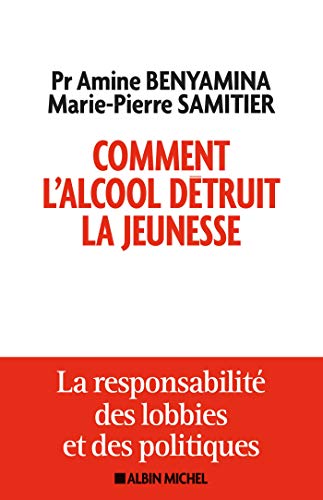 Beispielbild fr Comment l'alcool dtruit la jeunesse : La responsabilit des lobbys et des politiques zum Verkauf von medimops