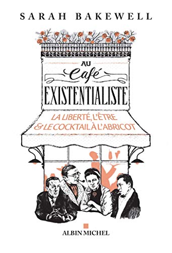 Stock image for Au café existentialiste: La liberté, l'être & le cocktail à l'abricot for sale by Ammareal
