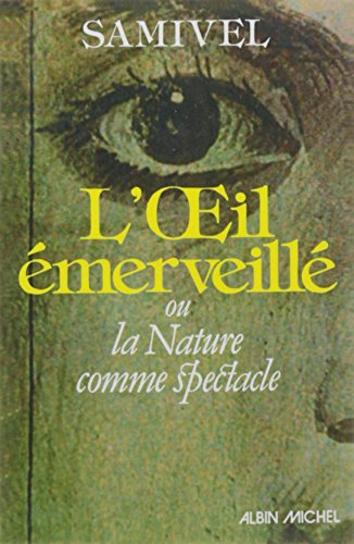 Beispielbild fr L'Oeil merveill: ou la Nature comme spectacle zum Verkauf von Gallix