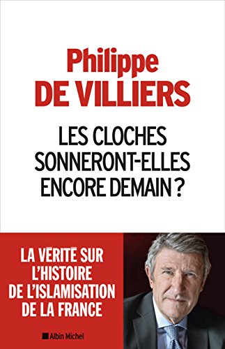 Stock image for Les cloches sonneront-elles encore demain ? La verite sur l'histoire de l'islamisation de la France (A.M. POLITIQUE) (French Edition) for sale by SecondSale