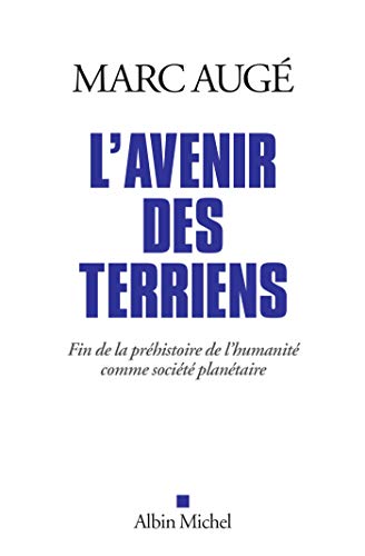 Imagen de archivo de L'Avenir des terriens: Fin de la prhistoire de l'humanit comme socit plantaire a la venta por Ammareal