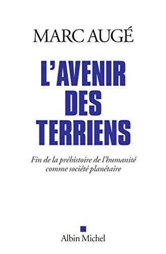 Stock image for L'Avenir des terriens: Fin de la prhistoire de l'humanit comme socit plantaire for sale by Ammareal