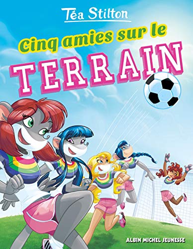 Cinq amies sur le terrain (A.M. TEA STI.PO) (French Edition) by