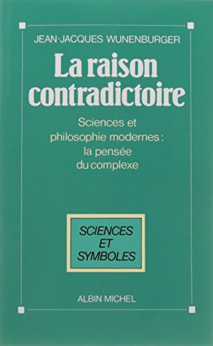 Beispielbild fr La Raison contradictoire: Sciences et philosophies modernes : la pense du complexe zum Verkauf von Gallix