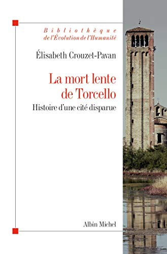 Beispielbild fr La Mort lente de Torcello: Histoire d'une cit disparue zum Verkauf von Gallix