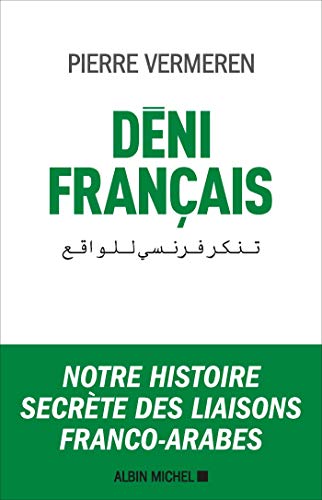 Beispielbild fr Dni franais: Notre histoire secrte des liaisons franco-arabes zum Verkauf von medimops