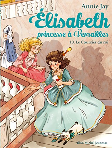 Beispielbild fr Elisabeth 10/Le courrier du roi: Elisabeth, princesse  Versailles - tome 10 zum Verkauf von WorldofBooks