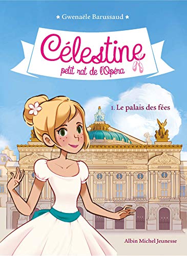 Stock image for CELESTINE T1 LE PALAIS DES FEES T1: C lestine, petit rat de l'Op ra - tome 1 for sale by AwesomeBooks