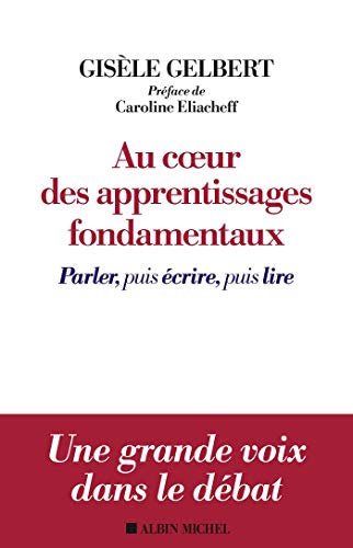 Beispielbild fr Au coeur des apprentissages fondamentaux: Parler, puis crire, puis lire zum Verkauf von medimops