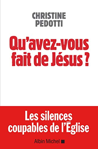 Beispielbild fr Qu'avez-vous fait de Jsus ? Les silences coupables de l'Eglise zum Verkauf von Ammareal