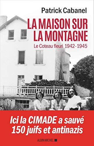 Stock image for La Maison sur la montagne: Le Coteau-Fleuri, 1942-1945 for sale by medimops