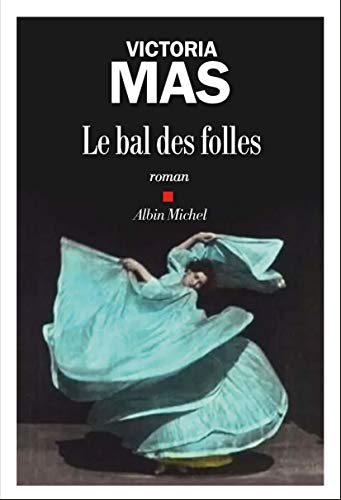 

Le Bal des folles: Prix Renaudot des Lycéens 2019