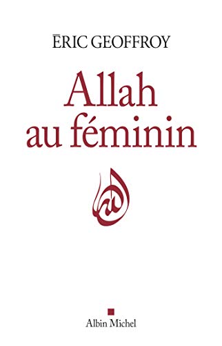 Imagen de archivo de Allah au fminin: Le Fminin et la femme dans la tradition soufie a la venta por medimops
