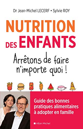 Beispielbild fr Nutrition des enfants. Arrtons de faire n'importe quoi !: Guide des bonnes pratiques alimentaires  adopter en famille zum Verkauf von medimops