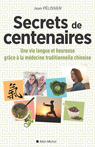 Beispielbild fr Secrets de centenaires: Une vie longue et heureuse grce  la mdecine traditionnelle chinoise zum Verkauf von medimops