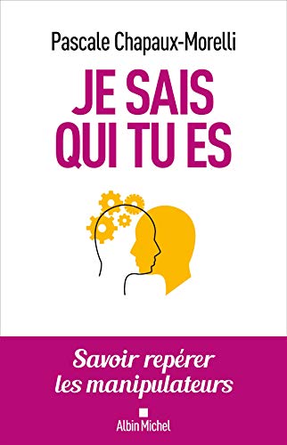 Beispielbild fr Je sais qui tu es: Savoir reprer les manipulateurs [Broch] Chapaux-Morelli, Pascale zum Verkauf von BIBLIO-NET