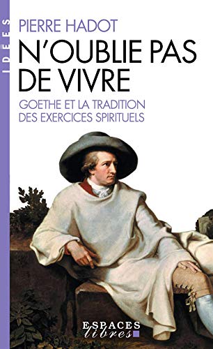 9782226454362: N'oublie pas de vivre: Goethe et la tradition des exercices spirituels