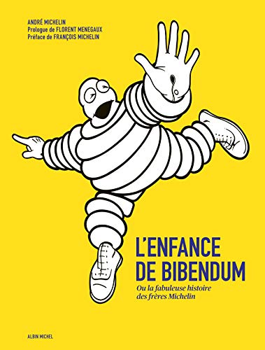9782226455987: L'Enfance de Bibendum: Ou la fabuleuse histoire des frres Michelin