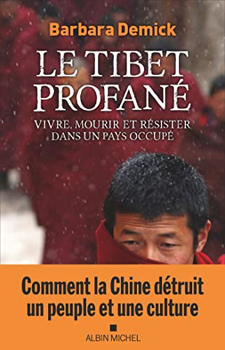 Stock image for Le Tibet profan: Vivre, mourir et rsister dans un pays occup for sale by medimops