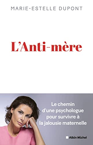 Stock image for L'Anti-m re: Une psychologue raconte comment elle a surv cu  une m re maltraitante for sale by WorldofBooks