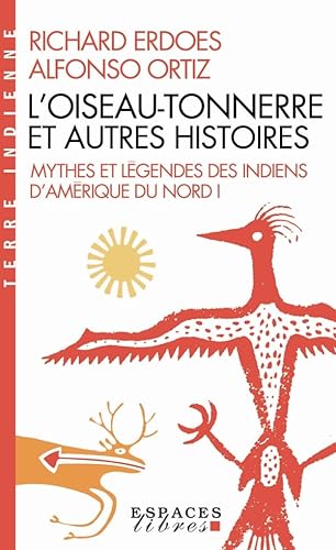 Beispielbild fr L'Oiseau-Tonnerre et autres histoires: Mythes et lgendes des indiens d'Amrique du Nord - tome 1 zum Verkauf von medimops