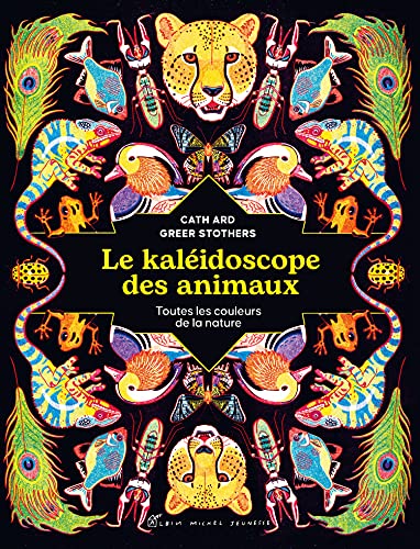 Beispielbild fr Le Kalidoscope des animaux: Toutes les couleurs de la nature zum Verkauf von Gallix