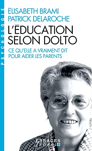 Beispielbild fr L'ducation Selon Dolto : Ce Qu'elle A Vraiment Dit Pour Aider Les Parents zum Verkauf von RECYCLIVRE