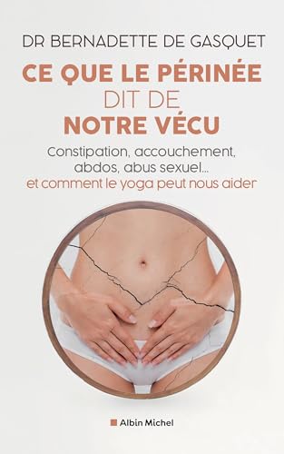 Beispielbild fr Ce que le prine dit de notre vcu: Constipation, accouchement, abdos, abus sexuel. et comment le yoga peut nous aider zum Verkauf von medimops