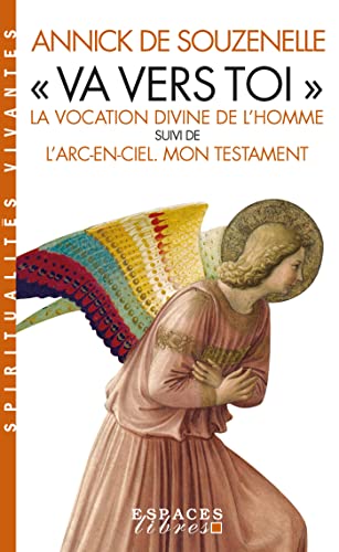 9782226473202: "Va vers toi": La vocation divine de l'Homme suivi de L'Arc-en-ciel - Mon testament