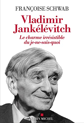 Stock image for Vladimir Janklvitch: Le charme irrsistible du je-ne-sais-quoi [Broch] Schwab, Franoise for sale by BIBLIO-NET