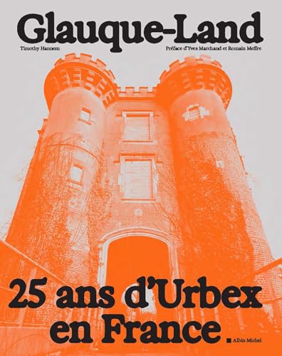 Beispielbild fr Glauque-Land: 25 ans d'Urbex en France [FRENCH LANGUAGE - Hardcover ] zum Verkauf von booksXpress