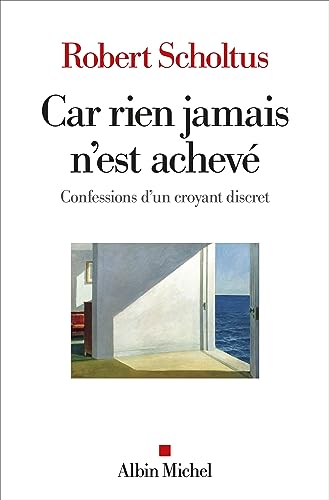 Beispielbild fr Car rien jamais n'est achevé: Confessions d'un croyant discret [FRENCH LANGUAGE - Soft Cover ] zum Verkauf von booksXpress