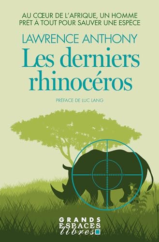 9782226487124: Les derniers rhinocros: Au coeur de l'Afrique, un homme prt  tout pour sauver une espce