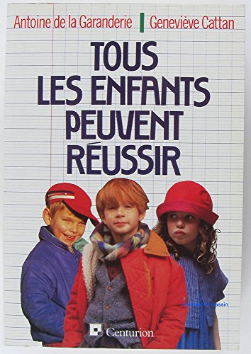 Beispielbild fr Tous les enfants peuvent reussir (French Edition) zum Verkauf von Better World Books