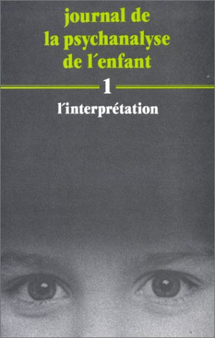 Stock image for Journal de la psychanalyse de l'enfant N1 L'interpretation Geissmann, Pierre; Geissmann, Claudine; Anzieu, Annie; Houzel, Didier et Collectif for sale by MaxiBooks