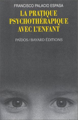 Stock image for La pratique psychothrapique avec l'enfant for sale by librairie le Parnasse