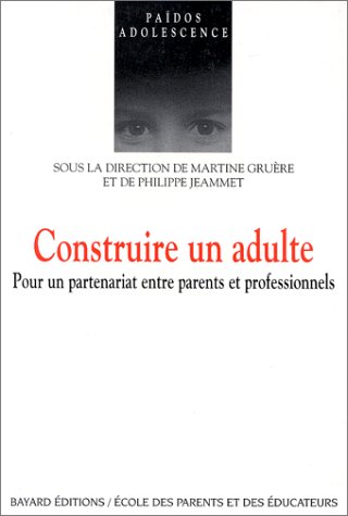 Beispielbild fr Construire un adulte : Pour un partenariat entre parents et professionnels zum Verkauf von Ammareal