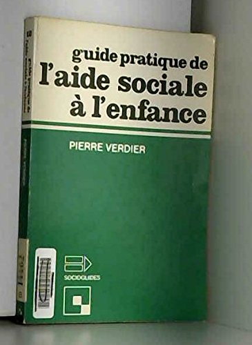 Imagen de archivo de Guide pratique de l'aide sociale a? l'enfance (Socioguides ; 12) (French Edition) a la venta por pompon
