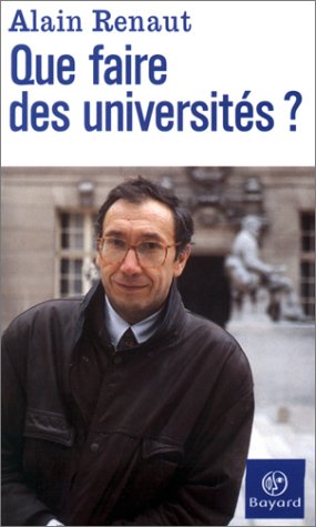Que faire des universitÃ©s ? (9782227020191) by Renaut, Alain