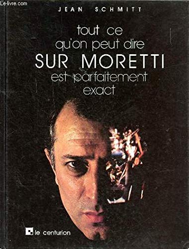 Stock image for Tout e qu'on peut dire sur Moretti est parfaitement exact for sale by Chequamegon Books