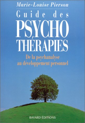 Beispielbild fr Le Guide Des Psychothrapies : De La Psychanalyse Au Dveloppement Personnel zum Verkauf von RECYCLIVRE